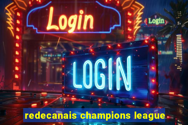 redecanais champions league